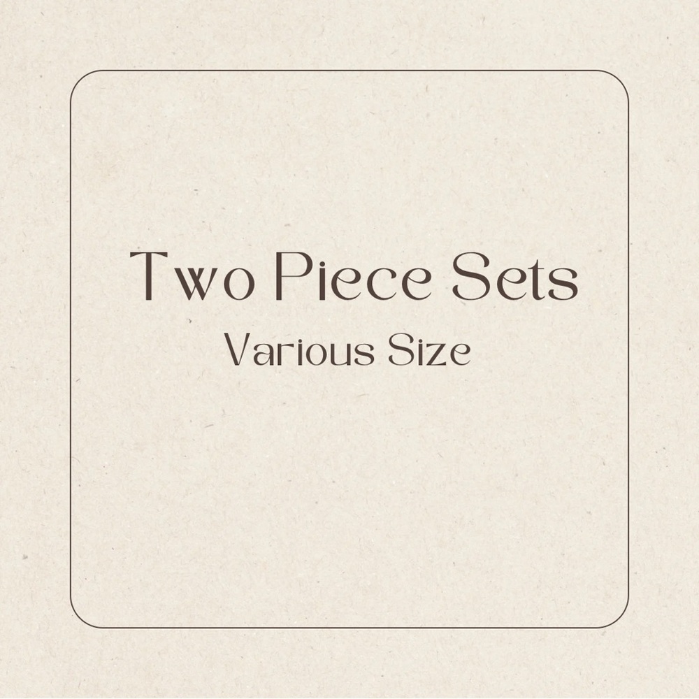 Two Piece Sets - Various Sizes